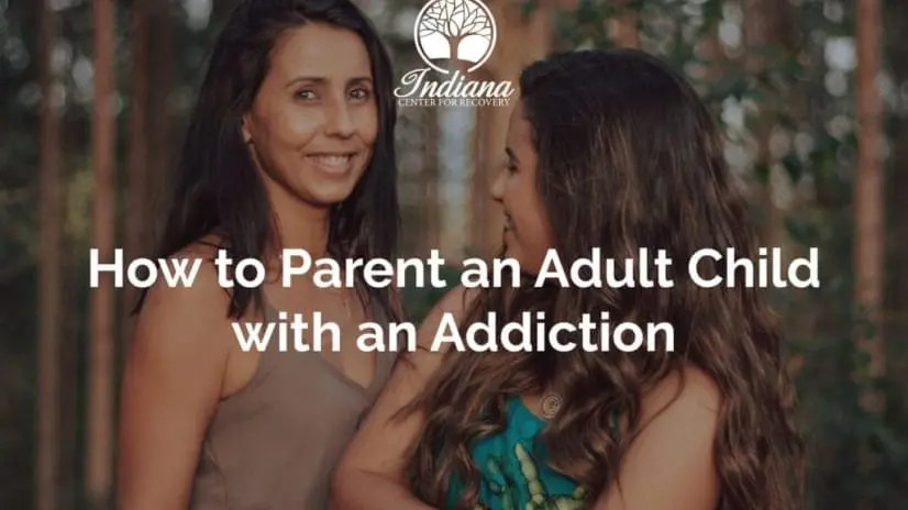 How to parent an adult child with addiciton