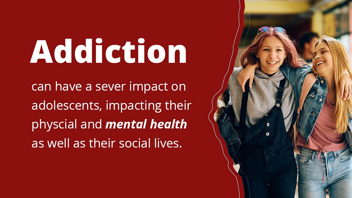 Addiction can have a severe impact on adolescents, impacting their physical and mental health as well as their social lives. Next to the text, there is an image of two adolescent girls smiling and walking together, one with pink hair and sunglasses on her head, the other with long blonde hair, both looking happy and enjoying each other's company.
