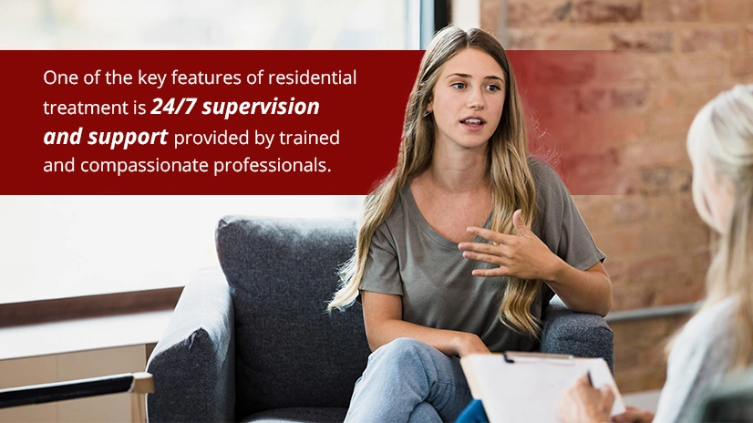One of the key features of residential treatment is 24/7 supervision and support provided by trained and compassionate professionals.