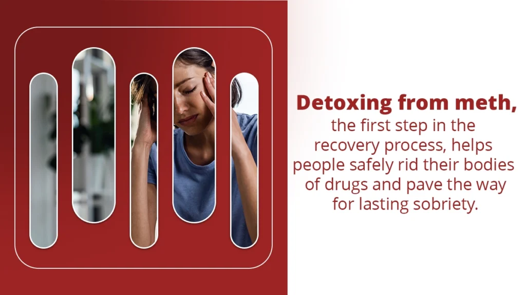 Woman massaging her temples. Red text on a white background explains detoxing from meth is the first step in the recovery process.