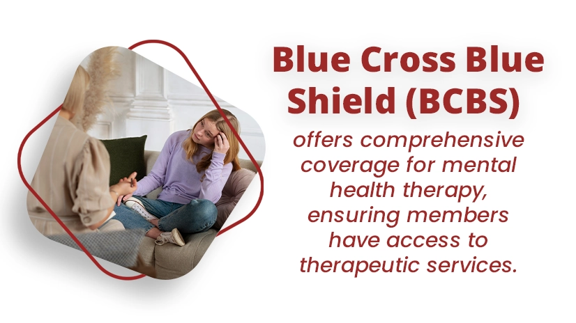 Blue Cross Blue Shield (BCBS) offers comprehensive coverage for mental health therapy, ensuring members have access to therapeutic services.