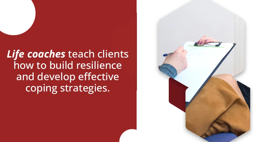 The text on the image reads:

"Life coaches teach clients how to build resilience and develop effective coping strategies."