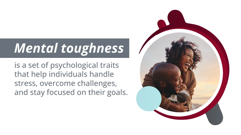 Mental toughness is a set of psychological traits that help individuals handle stress, overcome challenges, and stay focused on their goals.
