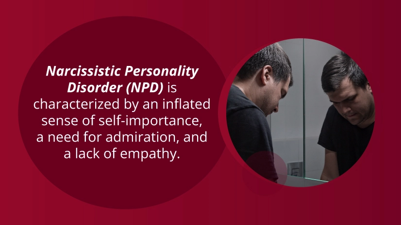 NPD is a condition where individuals have an inflated sense of self-importance, a need for admiration, and a lack of empathy toward others.